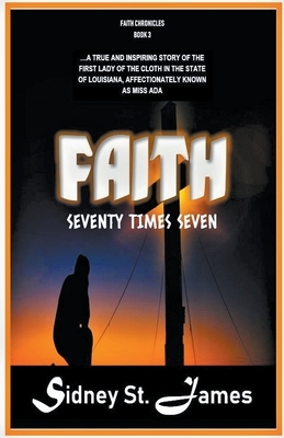 Faith - Seventy Times Seven by Sidney St James