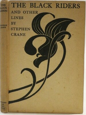The Black Riders and Other Lines by Stephen Crane