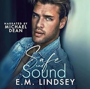 Safe and Sound by E.M. Lindsey