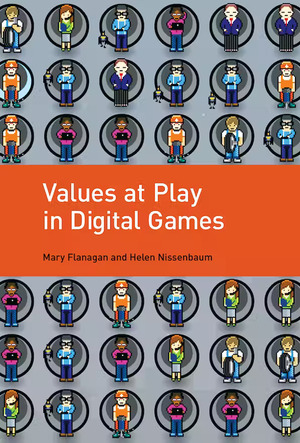 Values at Play in Digital Games by Helen Nissenbaum, Mary Flanagan