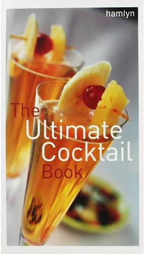 Ultimate Cocktail Book by Neil Mersh, Peter Myers, Bill Reavell