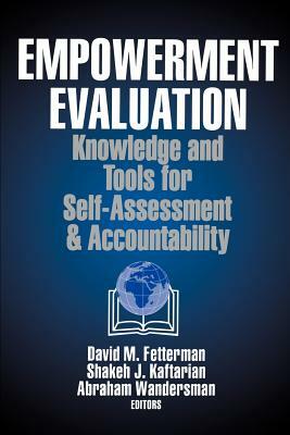 Empowerment Evaluation: Knowledge and Tools for Self-Assessment and Accountability by Shakeh J. Kaftarian, Abraham Wandersman, David M. Fetterman