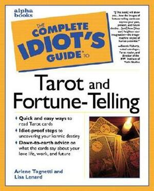 The Complete Idiot's Guide to Tarot and Fortune-Telling: CIG to Tarot and Fortune by Arlene Tognetti