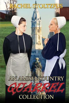 An Amish Country Quarrel Collection by Rachel Stoltzfus