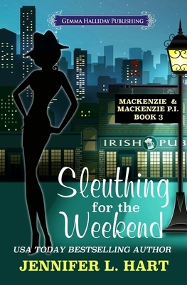 Sleuthing for the Weekend by Jennifer L. Hart