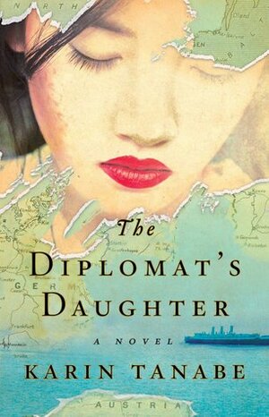 The Diplomat's Daughter: A Novel by Karin Tanabe