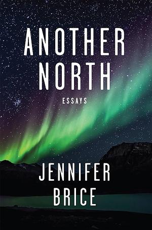 Another North by Jennifer Brice