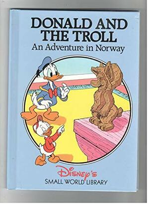 Donald and the Troll:An Adventure in Norway by The Walt Disney Company