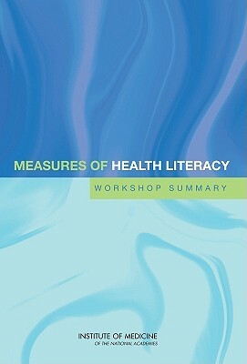 Measures of Health Literacy: Workshop Summary by Institute of Medicine, Board on Population Health and Public He, Roundtable on Health Literacy