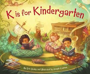 K Is for Kindergarten by Erin Dealey