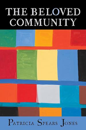 The Beloved Community by Patricia Spears Jones