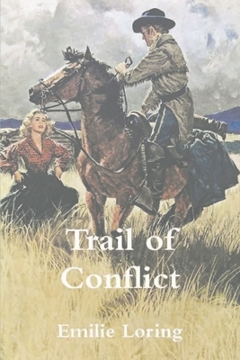 The Trail of Conflict by Emilie Loring