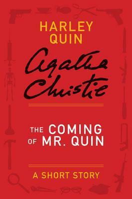 The Coming of Mr. Quin: A Short Story by Agatha Christie