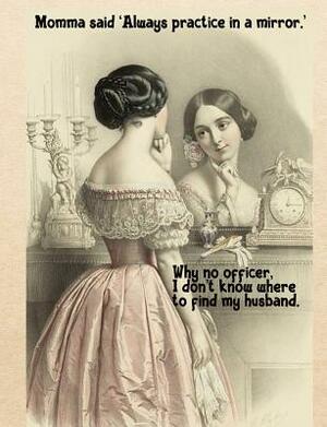 Why no officer, I don't know where to find my husband. Life is funny.: Composition College Wide Ruled Dotted Lines Perfect for Coworkers Colleagues Fr by Kathryn Maloney