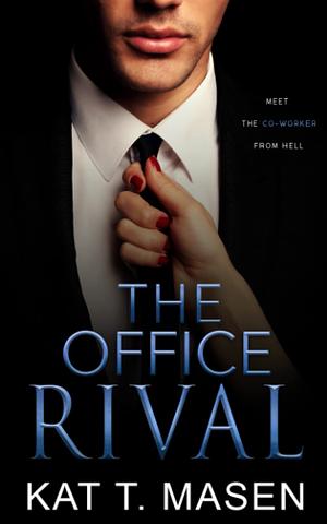 The Office Rival by Kat T. Masen