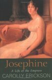 Josephine A life of the Empress by Carolly Erickson