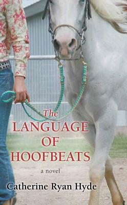 The Language of Hoofbeats by Catherine Ryan Hyde