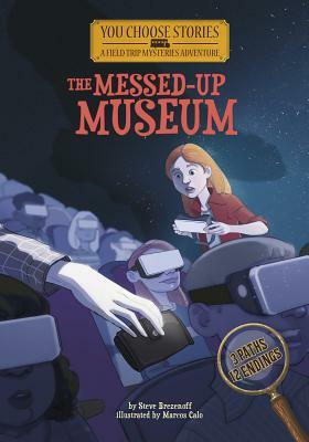 The Messed-Up Museum: An Interactive Mystery Adventure by Steve Brezenoff