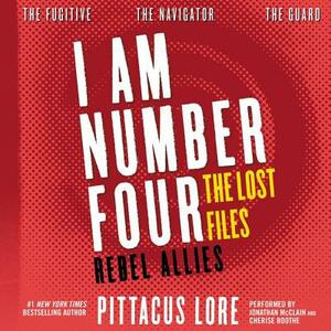 I Am Number Four: The Lost Files: Rebel Allies by Pittacus Lore