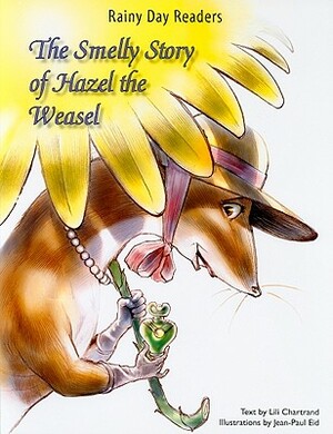 The Smelly Story of Hazel the Weasel by Lili Chartrand