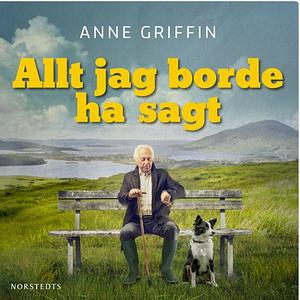 Allt jag borde ha sagt by Anne Griffin