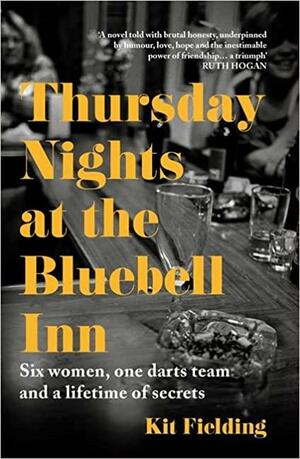 Thursday Nights at the Bluebell Inn: Six ordinary women tell their hidden stories of love and loss by Kit Fielding