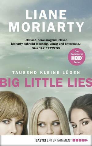 Tausend kleine Lügen by Liane Moriarty