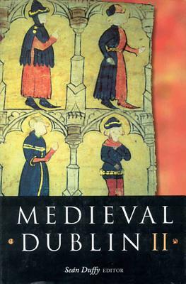 Medieval Dublin II: Proceedings of the Friends of Medieval Dublin Symp by Sean Duffy