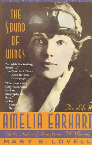 The Sound of Wings: The Biography of Amelia Earhart by Mary S. Lovell