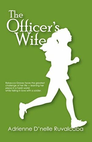 The Officer's Wife by Adrienne D'nelle Ruvalcaba