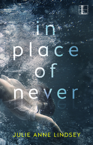 In Place of Never by Julie Anne Lindsey