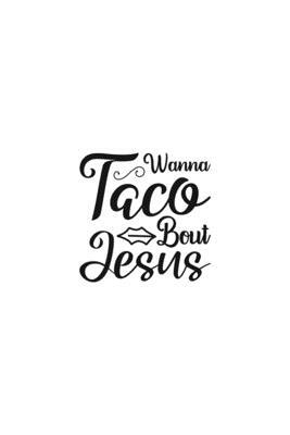 Wanna Taco Bout Jesus: Religious Church Notes, Write And Record Scripture Sermon Notes, Prayer Requests, Great For Applying Sermon Message by Blue Rock Sermon Journals