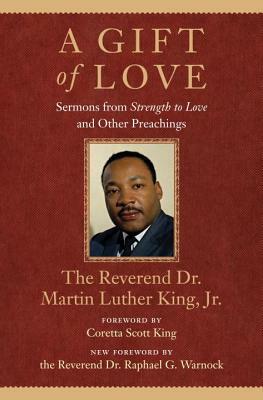 A Gift of Love: Sermons from Strength to Love and Other Preachings by Martin Luther King