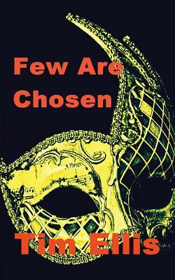 Few Are Chosen by Tim Ellis