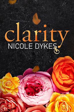 Clarity by Nicole Dykes