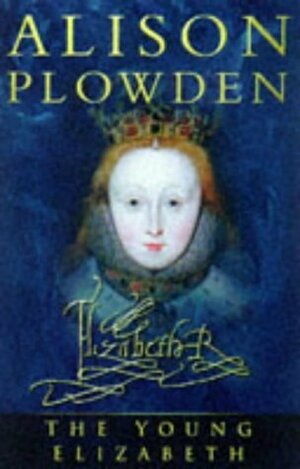 The Young Elizabeth by Alison Plowden