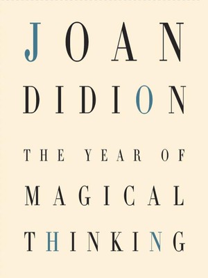 The Year of Magical Thinking by Joan Didion