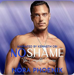 No Shame: The Complete Series by Nora Phoenix