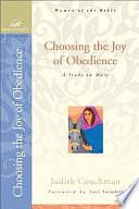 Choosing the Joy of Obedience: A Study on Mary by Judith Couchman