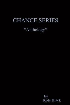 THE CHANCE SERIES *Anthology*: Definitive Collectors Edition by Urban Fiction, Kole Black