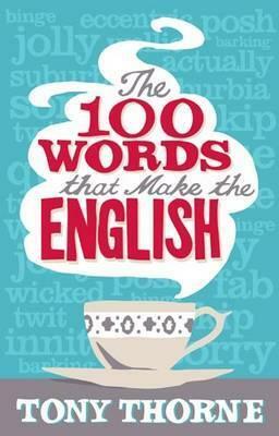 100 Words That Make the English by Tony Thorne