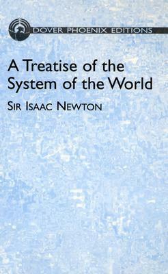 A Treatise of the System of the World by I. Bernard Cohen, Isaac Newton