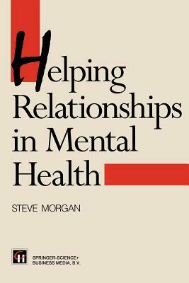 Helping Relationships in Mental Health by Steve Morgan, Jo Campling