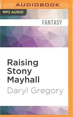 Raising Stony Mayhall by Daryl Gregory