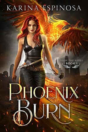 Phoenix Burn by Karina Espinosa