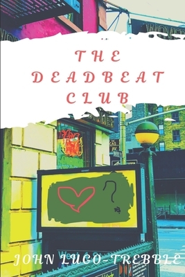 The Deadbeat Club by John Lugo-Trebble