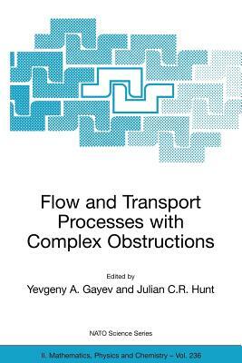 Flow and Transport Processes with Complex Obstructions: Applications to Cities, Vegetative Canopies and Industry by 