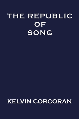 The Republic of Song by Kelvin Corcoran