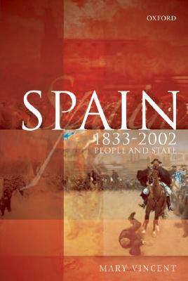 Spain, 1833-2002: People and State by Mary Vincent