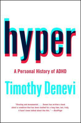 Hyper: A Personal History of ADHD by Timothy DeNevi